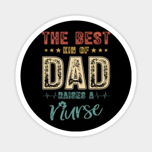 The Best Kind Of Dad Raises A Nurse Shirt Vintage Nurse Tee Father Dad Papa T-shirt Father's Day Gift For Men Proud Of Son Daughter Nurse Magnet